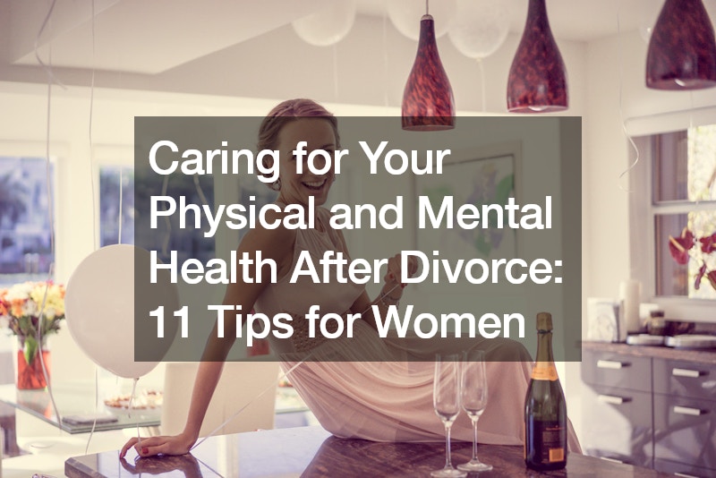 Caring for Your Physical and Mental Health After Divorce: 11 Tips for Women – Divorce Well